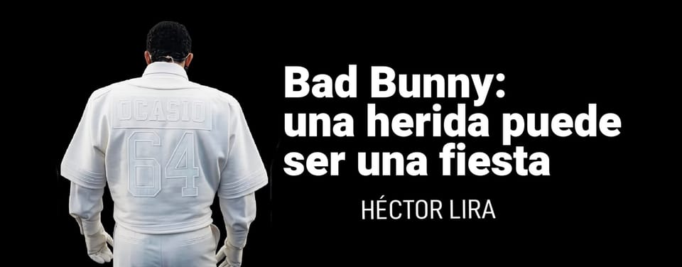 Bad Bunny: Una herida puede ser una fiesta